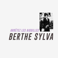 Berthe Sylva - Arrêtez les aiguilles