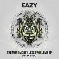 Eazy - More Money Less Problems (Explicit)
