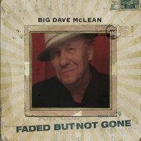 Big Dave McLean / - Faded But Not Gone