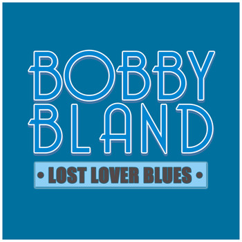 Bobby Bland - Lost Lover Blues