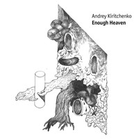 Andrey Kiritchenko - Enough Heaven