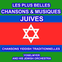 Yoselmyer and his Jewish Orchestra - Les Plus Belles Chansons et Musiques Juives - Chansons Yiddish Traditionnelles