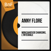Anny Flore - Mon cahier de chansons, l'intégrale