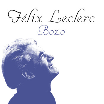 Félix Leclerc - Bozo