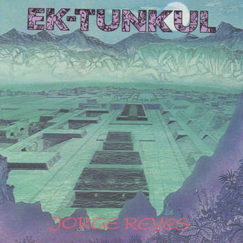 Jorge Reyes - Ek Tunkul