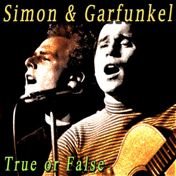Simon & Garfunkel - True or False