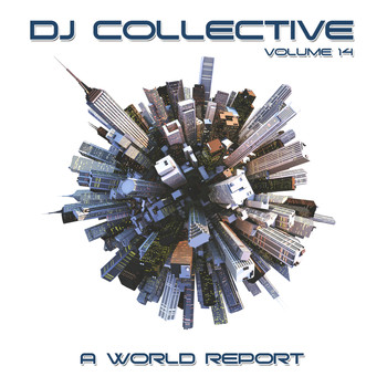 Various Artists - DJ Collective: A World Report, Vol. 14
