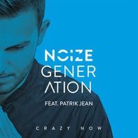 Noize Generation - Crazy Now