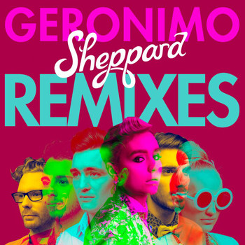 Sheppard - Geronimo (Remixes)