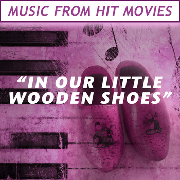 Various Artists - In Our Little Wooden Shoes: Music from Hit Movies