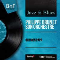 Philippe Brun Et Son Orchestre - Oh ! Mon papa