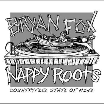 Nappy Roots - Countryfied State of Mind (feat. Nappy Roots)