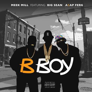 Meek Mill - B Boy (feat. Big Sean & A$AP Ferg) (Explicit)
