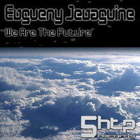 Evgueny Jevaguine - We Are The Future