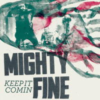 Mighty Fine - Keep It Comin