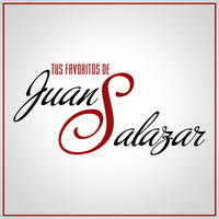 Juan Salazar - Tus Favoritos Juan Salazar