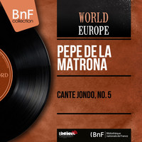 Pepe De La Matrona - Cante Jondo, No. 5