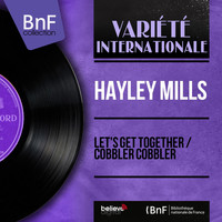 Hayley Mills - Let's Get Together / Cobbler Cobbler