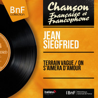 Jean Siegfried - Terrain vague / On s'aimera d'amour