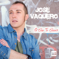 Jose Vaquero - Porque te quiero (Radio Edit)