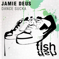 Jamie Deus - Dance Sucka
