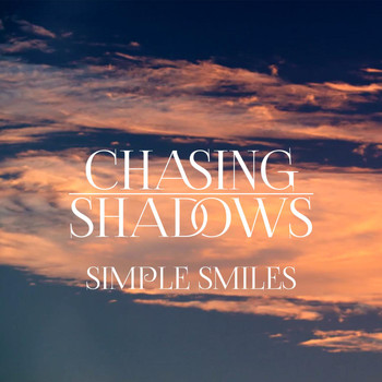 Chasing Shadows - Simple Smiles