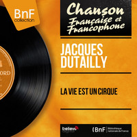 Jacques Dutailly - La vie est un cirque