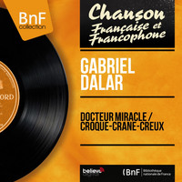 Gabriel Dalar - Docteur miracle / Croque-crâne-creux