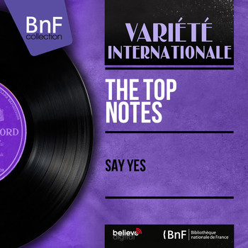The Top Notes - Say Yes