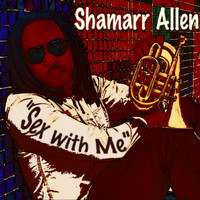 Shamarr Allen - Sex With Me