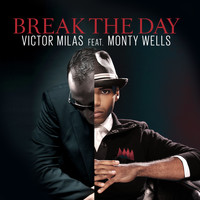 Victor Milas feat. Monty Wells - Break the Day