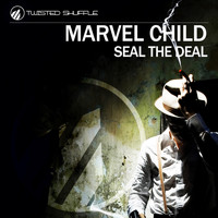 Marvel Child - Seal the Deal