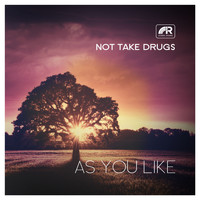 As You Like - Not Take Drugs