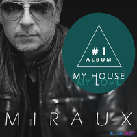 Miraux - My House, My Love
