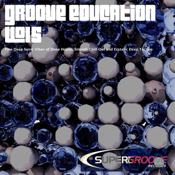 Various Artists - Groove Education, Vol. 5 - Fine Deep Sonic Vibes of Deep House, Smooth Chill Out and Ecstatic Deep Techno