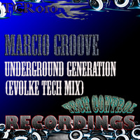 Marcio Groove - Underground Generation (Evolke Tech Mix)