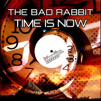 The Bad Rabbit - Time Is Now