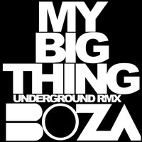 Boza - My Big Thing (Underground Remix)