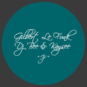 Gilbert Le Funk, DJ Bee & Kaysee - If
