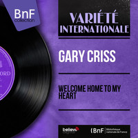 Gary Criss - Welcome Home to My Heart