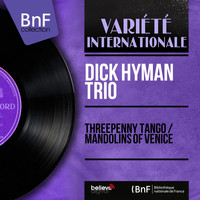 Dick Hyman Trio - Threepenny Tango / Mandolins of Venice