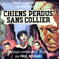 Paul Misraki - Chiens perdus sans collier (Bande originale du film de Jean Delannoy) [Version remasterisée]
