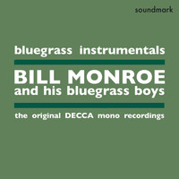 Bill Monroe and His Bluegrass Boys - Bluegrass Instrumentals - The Original Decca Mono Recordings