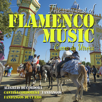 Curro De Utrera - The Very Best of Flamenco Music: Curro De Utrera
