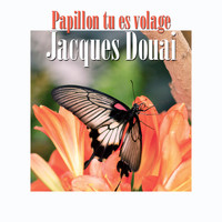 Jacques Douai - Papillon tu es volage