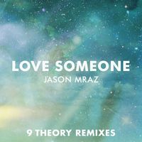 Jason Mraz - Love Someone (9 Theory Remixes)