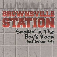 Brownsville Station - Smokin' In The Boys Room & Other Hits