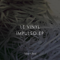 Le Vinyl - Impulso Ep