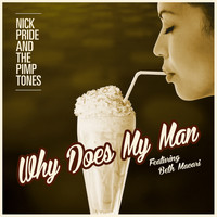 Nick Pride & The Pimptones - Why Does My Man