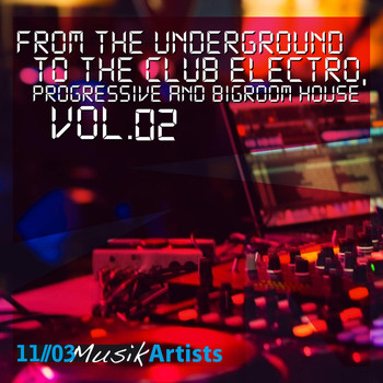 Various Artists - From the Underground to the Club Electro, Progressive and Bigroom House, Vol. 02